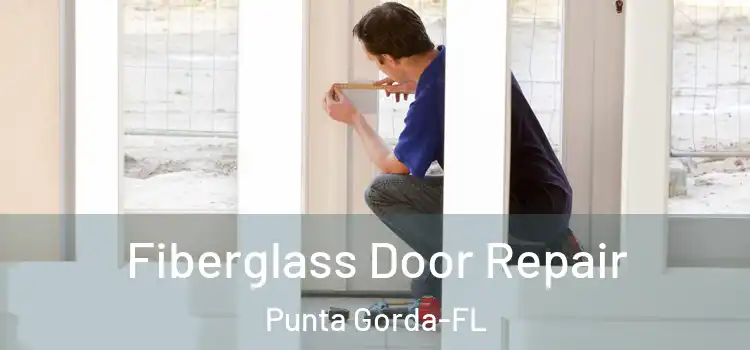  Fiberglass Door Repair Punta Gorda-FL